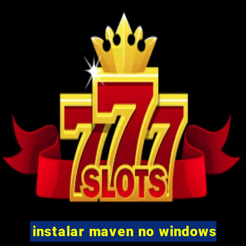 instalar maven no windows